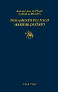 Ebook Testamento politico. Massime di Stato di Armand-Jean du Plessis (duc de Richelieu) edito da Nino Aragno Editore
