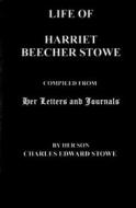 Ebook Life Of Harriet Beecher Stowe di Stowe Harriet Beecher, Charles Edward Stowe edito da Author