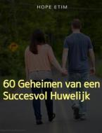 Ebook 60 Geheimen van een Succesvol Huwelijk di Hope Etim edito da Hope Etim