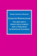 Ebook Lexicon Nonnianum. Vocabolario e indice delle parole per la Parafrasi di Nonno di Panopoli di Sonja Caterina Calzascia edito da Youcanprint