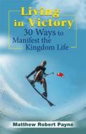 Ebook Living in Victory di Matthew Robert Payne edito da RWG Publishing
