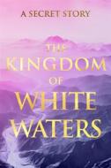 Ebook The Kingdom of White Waters di V.G. edito da Radiant Books