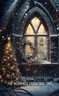 Ebook The Heavenly Christmas Tree and Other Stories di Fyodor Dostoyevsky edito da Interactive Media