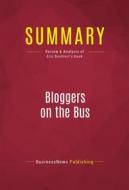 Ebook Summary: Bloggers on the Bus di BusinessNews Publishing edito da Political Book Summaries