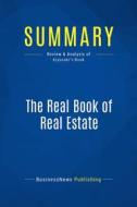 Ebook Summary: The Real Book of Real Estate di BusinessNews Publishing edito da Business Book Summaries