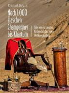 Ebook Noch 1.000 Flaschen Champagner bis Khartum di Daniel Jircik edito da Books on Demand