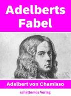 Ebook Adelberts Fabel di Adelbert von Chamisso edito da Books on Demand
