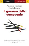 Ebook Il governo delle democrazie di Augusto Barbera, Carlo Fusaro edito da Società editrice il Mulino, Spa