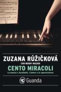 Ebook Cento miracoli di Zuzana Ruzickova, Wendy Holden edito da Guanda