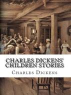 Ebook Charles Dickens' Children Stories di Charles Dickens edito da Qasim Idrees