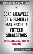 Ebook Dear Ijeawele, or A Feminist Manifesto in Fifteen Suggestions: by Chimamanda Ngozi Adichie??????? | Conversation Starters di dailyBooks edito da Daily Books