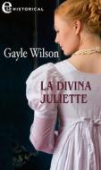 Ebook La divina Juliette (eLit) di Gayle Wilson edito da HarperCollins Italia