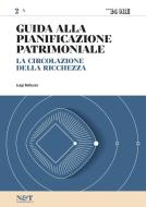 Ebook Guida alla Pianificazione Patrimoniale 2 - LA CIRCOLAZIONE DELLA RICCHEZZA di Luigi Belluzzo edito da IlSole24Ore Professional