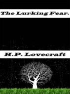 Ebook The Lurking Fear. di H.P. Lovecraft edito da Enrico Conti