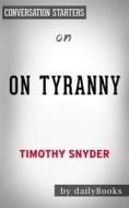 Ebook On Tyranny: Twenty Lessons from the Twentieth Century by Timothy Snyder | Conversation Starters di dailyBooks edito da Daily Books