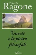 Ebook Cucciò e la pietra filosofale di Roberto Ragone edito da Meligrana Giuseppe Editore