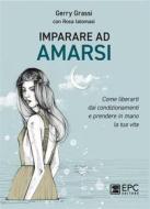 Ebook Imparare ad amarsi di Gerry Grassi, Rosa Iatomasi edito da EPC