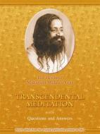 Ebook Transcendental Meditation with Questions and Answers di His Holiness Maharishi Mahesh Yogi edito da MVU Press NL