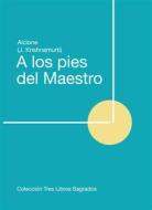 Ebook A los Pies del Maestro di Alcione J. Krishnamurti edito da Editorial Señora Porteña