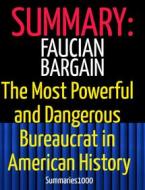 Ebook Summary: Faucian Bargain: The Most Powerful and Dangerous Bureaucrat in American History di Scott Campbell edito da Scott Campbell