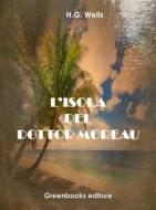 Ebook L’isola del Dottor Moreau di H.G Wells edito da Greenbooks Editore