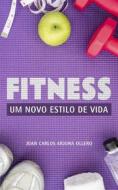Ebook Fitness - Um Novo Estilo De Vida di Lucas Graham edito da Juan Carlos Arjona Ollero