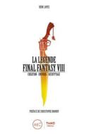 Ebook La Légende Final Fantasy VIII di Rémi Lopez edito da Third Editions