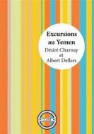Ebook Excursions au Yémen di Désiré Charnay, Albert Deflers edito da CLAAE