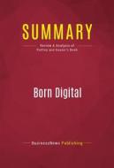 Ebook Summary: Born Digital di BusinessNews Publishing edito da Political Book Summaries