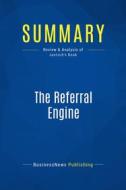 Ebook Summary: The Referral Engine di BusinessNews Publishing edito da Business Book Summaries