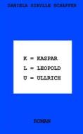 Ebook Kaspar Leopold Ullrich di Daniela Sibylle Schaffer edito da Books on Demand