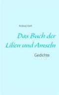 Ebook Das Buch der Lilien und Amseln di Andreas Vierk edito da Books on Demand