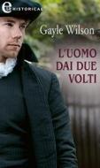 Ebook L uomo dai due volti (eLit) di Gayle Wilson edito da HarperCollins Italia