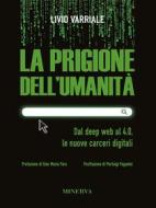 Ebook La prigione dell’umanità di Livio Varriale edito da Minerva Edizioni