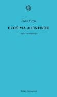 Ebook E così via all'infinito di Paolo Virno edito da Bollati Boringhieri