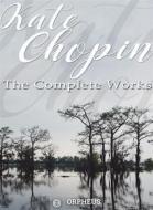 Ebook Kate Chopin: The Complete Works (Annotated) di Kate Chopin edito da Orpheus Editions
