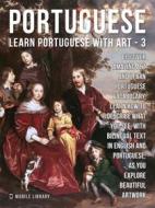Ebook 3 - Portuguese - Learn Portuguese with Art di Mobile Library edito da Mobile Library