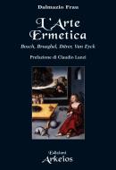 Ebook L' Arte ermetica di Dalmazio Frau edito da Edizioni Arkeios