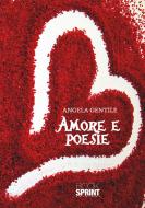 Ebook Amore e poesia di Angela Gentile edito da Booksprint
