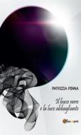 Ebook Il buco nero e la luce abbagliante di Patrizia Pinna edito da Youcanprint
