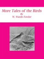 Ebook More Tales of the Birds di W. Warde Fowler edito da Publisher s11838