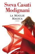 Ebook La moglie magica di Casati Modignani Sveva edito da Sperling & Kupfer