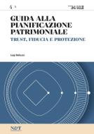 Ebook Guida alla Pianificazione Patrimoniale 4 - TRUST, FIDUCIA E PROTEZIONE di Luigi Belluzzo edito da IlSole24Ore Professional
