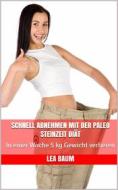 Ebook Schnell abnehmen mit der Paleo Steinzeit Diät di Lea Baum edito da Tim Senf