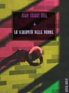 Ebook La schiavitù delle donne di John Stuart Mill edito da Bauer Books