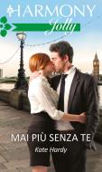 Ebook Mai più senza te di Kate Hardy edito da HarperCollins Italia
