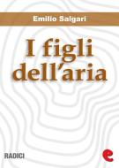 Ebook I Figli dell'Aria di Emilio Salgari edito da Kitabu