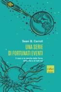 Ebook Una serie di fortunati eventi di Carroll Sean B. edito da Codice Edizioni