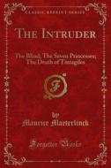 Ebook The Intruder di Maurice Maeterlinck edito da Forgotten Books