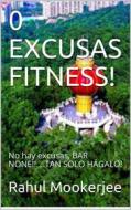Ebook 0 Excusas Fitness! di Rahul Mookerjee edito da Rahul Mookerjee